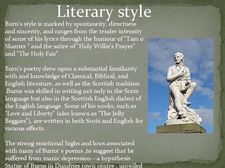Literary style Burn‘s style is marked by spontaneity, directness and sincerity, and ranges from