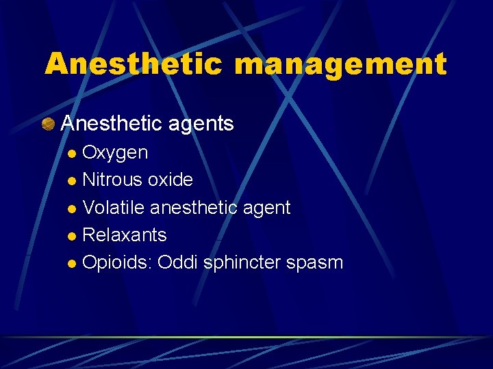 Anesthetic management Anesthetic agents Oxygen l Nitrous oxide l Volatile anesthetic agent l Relaxants