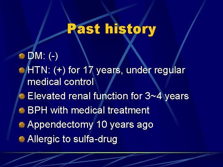 Past history DM: (-) HTN: (+) for 17 years, under regular medical control Elevated