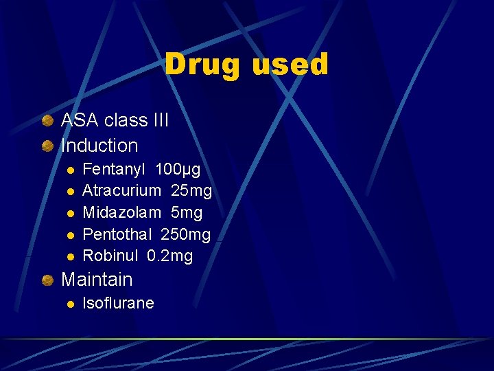Drug used ASA class III Induction l l l Fentanyl 100μg Atracurium 25 mg