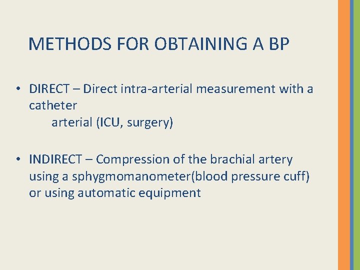 METHODS FOR OBTAINING A BP • DIRECT – Direct intra-arterial measurement with a catheter