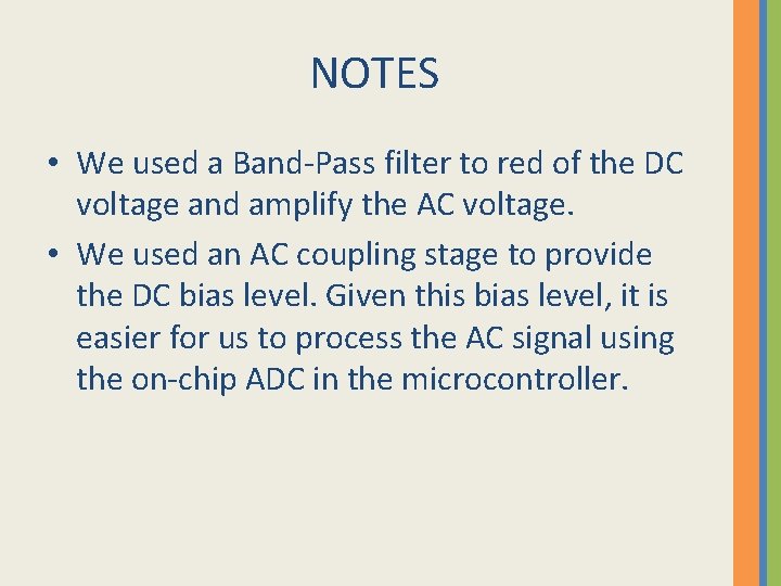 NOTES • We used a Band-Pass filter to red of the DC voltage and