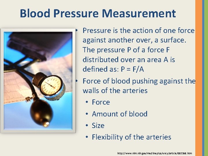 Blood Pressure Measurement • Pressure is the action of one force against another over,