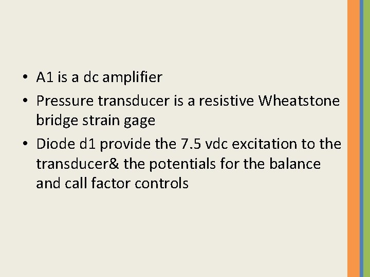  • A 1 is a dc amplifier • Pressure transducer is a resistive
