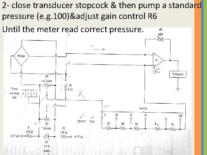 2 - close transducer stopcock & then pump a standard pressure (e. g. 100)&adjust