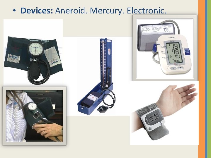  • Devices: Aneroid. Mercury. Electronic. 