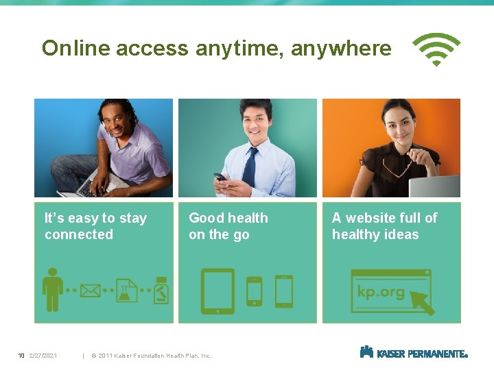 Online access anytime, anywhere It’s easy to stay connected 10 2/27/2021 | Good health