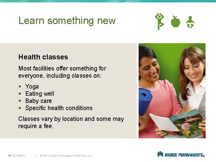 Learn something new Health classes Most facilities offer something for everyone, including classes on: