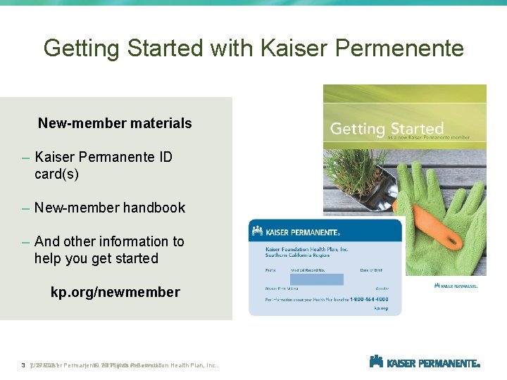 Getting Started with Kaiser Permenente New-member materials – Kaiser Permanente ID card(s) – New-member