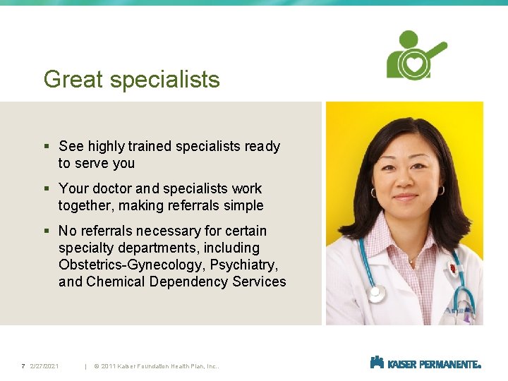 Great specialists § See highly trained specialists ready to serve you § Your doctor