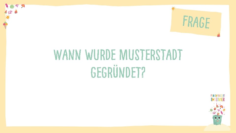 Frage Wann wurde Musterstadt gegründet? 