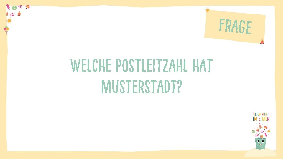 Frage Welche Postleitzahl hat Musterstadt? 