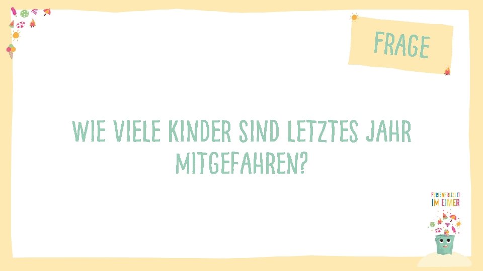 Frage Wie viele Kinder sind letztes Jahr mitgefahren? 