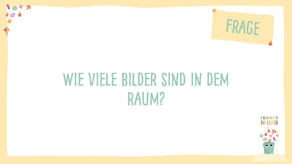 Frage Wie viele Bilder sind in dem raum? 