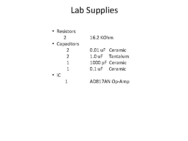 Lab Supplies • Resistors 2 • Capacitors 2 2 1 1 • IC 1