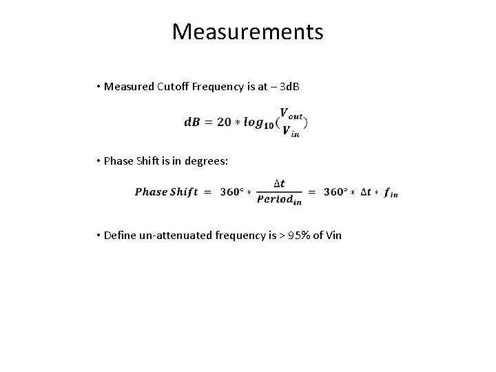 Measurements • Measured Cutoff Frequency is at – 3 d. B • Phase Shift