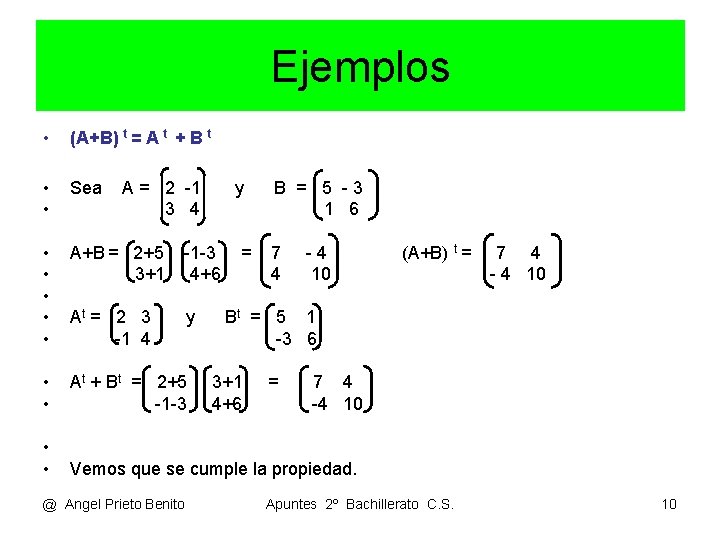 Ejemplos • (A+B) t = A t + B t • • Sea •