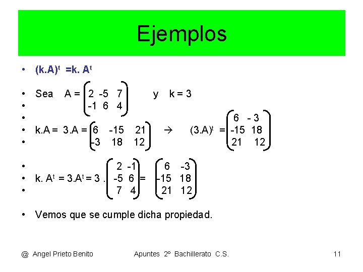 Ejemplos • (k. A)t =k. At • Sea A = 2 -5 7 y