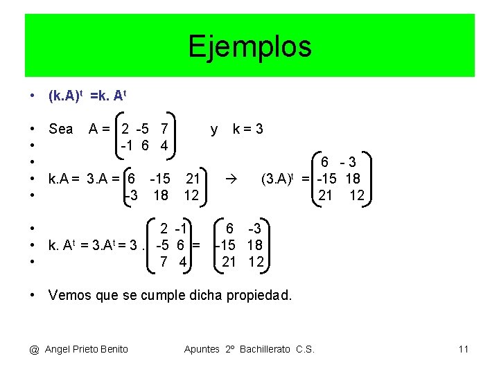Ejemplos • (k. A)t =k. At • Sea A = 2 -5 7 y Ejemplos • (k. A)t =k. At • Sea A = 2 -5 7 y