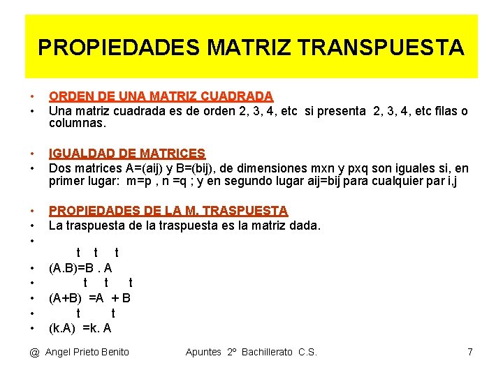 PROPIEDADES MATRIZ TRANSPUESTA • • ORDEN DE UNA MATRIZ CUADRADA Una matriz cuadrada es PROPIEDADES MATRIZ TRANSPUESTA • • ORDEN DE UNA MATRIZ CUADRADA Una matriz cuadrada es