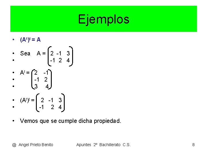 Ejemplos • (At)t = A • Sea • A = 2 -1 3 -1