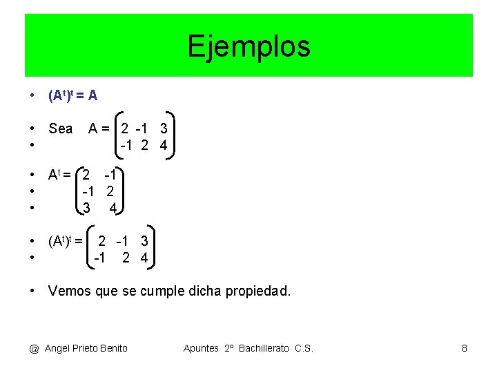 Ejemplos • (At)t = A • Sea • A = 2 -1 3 -1 Ejemplos • (At)t = A • Sea • A = 2 -1 3 -1