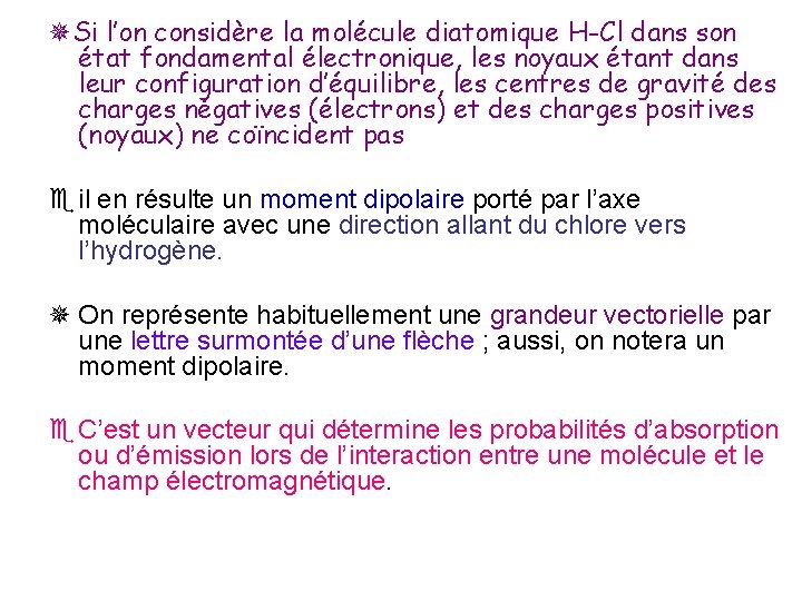  Si l’on considère la molécule diatomique H-Cl dans son état fondamental électronique, les