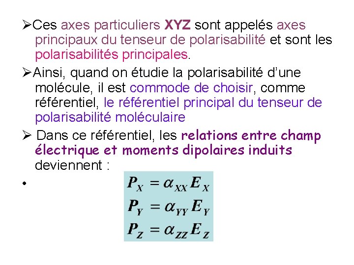  Ces axes particuliers XYZ sont appelés axes principaux du tenseur de polarisabilité et