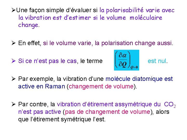  Une façon simple d’évaluer si la polarisabilité varie avec la vibration est d’estimer