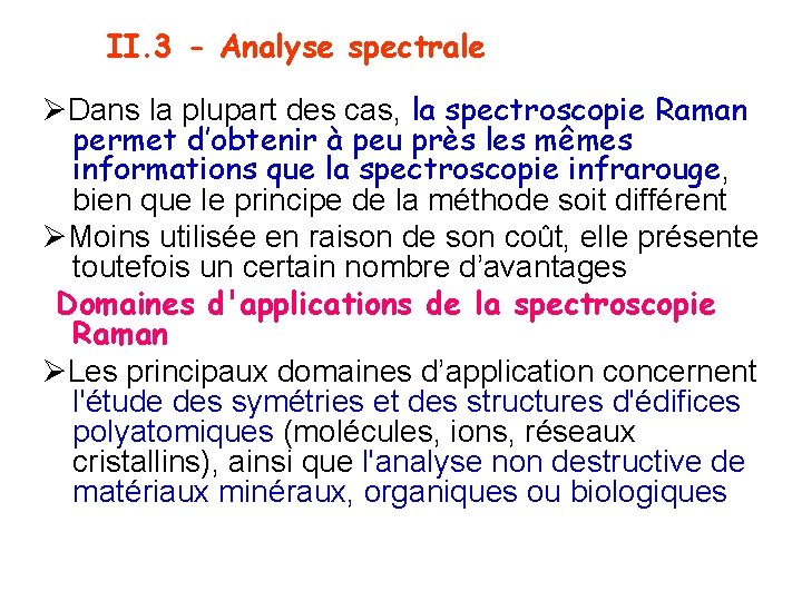 II. 3 - Analyse spectrale Dans la plupart des cas, la spectroscopie Raman permet