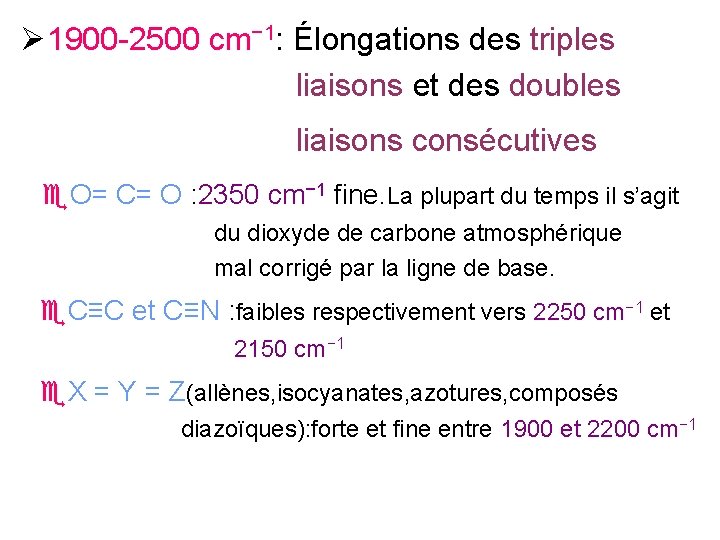 1900 -2500 cm− 1: Élongations des triples liaisons et des doubles liaisons consécutives
