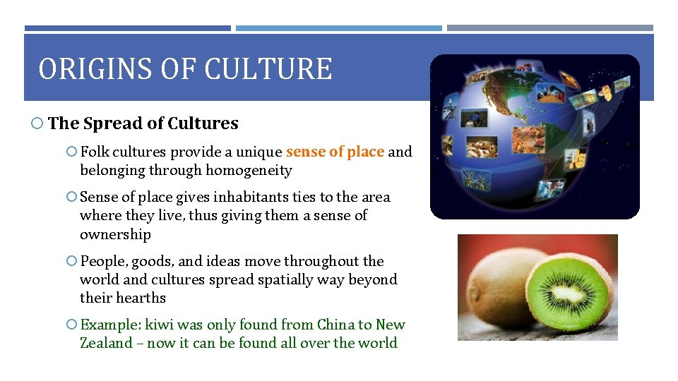 ORIGINS OF CULTURE The Spread of Cultures Folk cultures provide a unique sense of