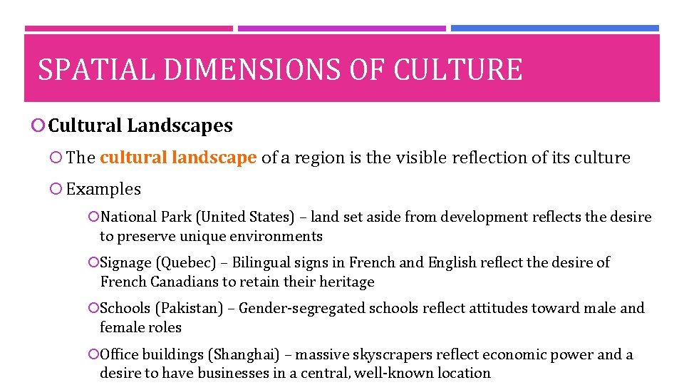 SPATIAL DIMENSIONS OF CULTURE Cultural Landscapes The cultural landscape of a region is the