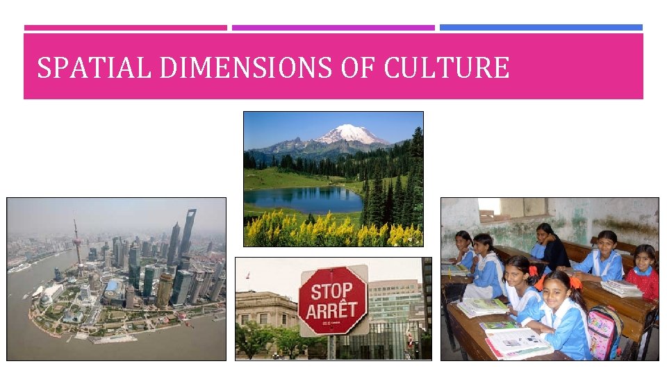 SPATIAL DIMENSIONS OF CULTURE 