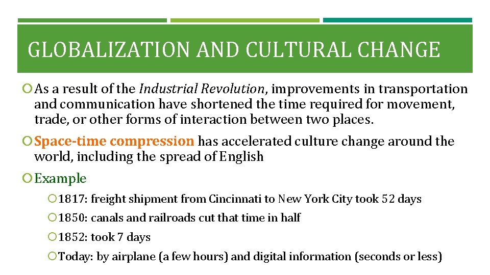 GLOBALIZATION AND CULTURAL CHANGE As a result of the Industrial Revolution, improvements in transportation
