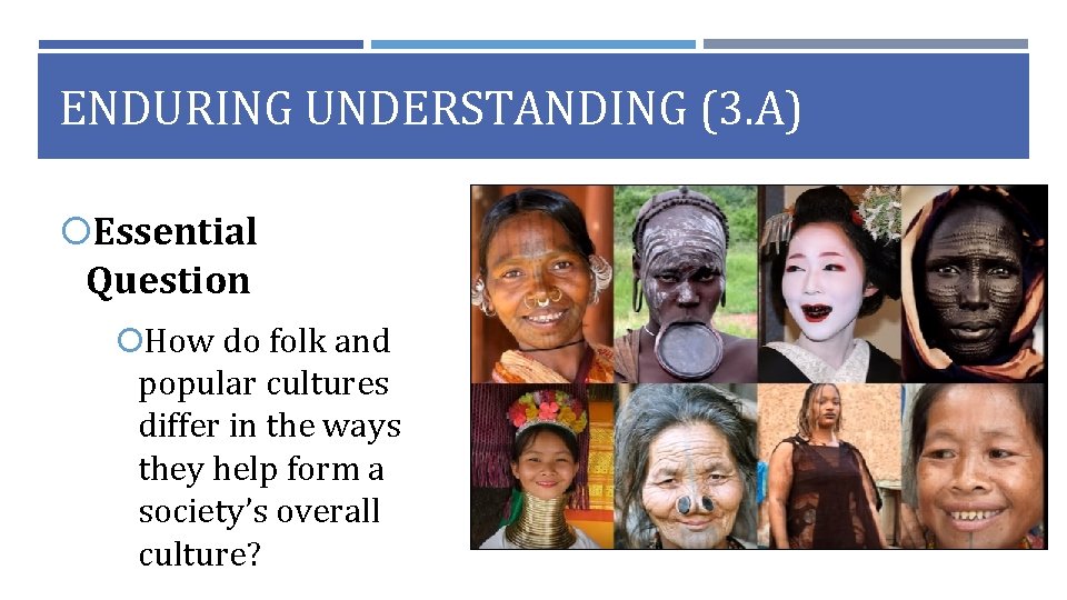 ENDURING UNDERSTANDING (3. A) Essential Question How do folk and popular cultures differ in