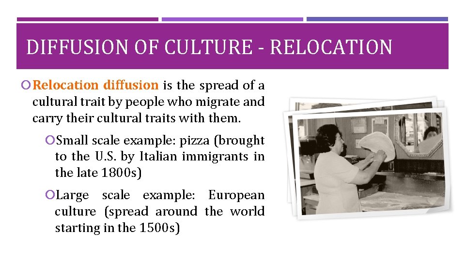 DIFFUSION OF CULTURE - RELOCATION Relocation diffusion is the spread of a cultural trait