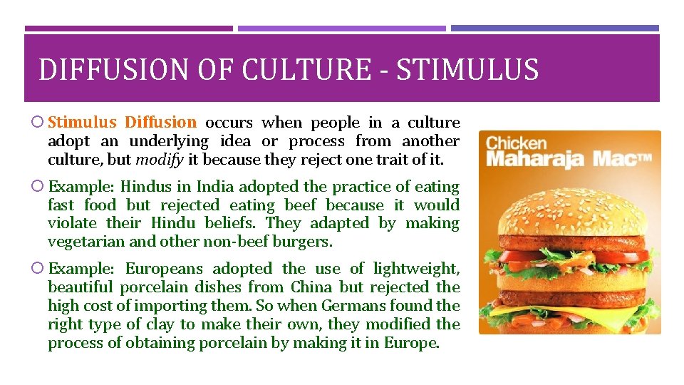 DIFFUSION OF CULTURE - STIMULUS Stimulus Diffusion occurs when people in a culture adopt