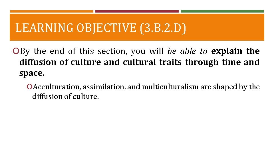 LEARNING OBJECTIVE (3. B. 2. D) By the end of this section, you will