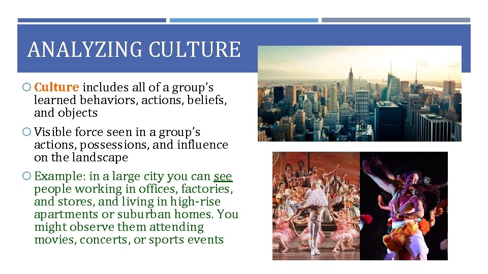 ANALYZING CULTURE Culture includes all of a group’s learned behaviors, actions, beliefs, and objects