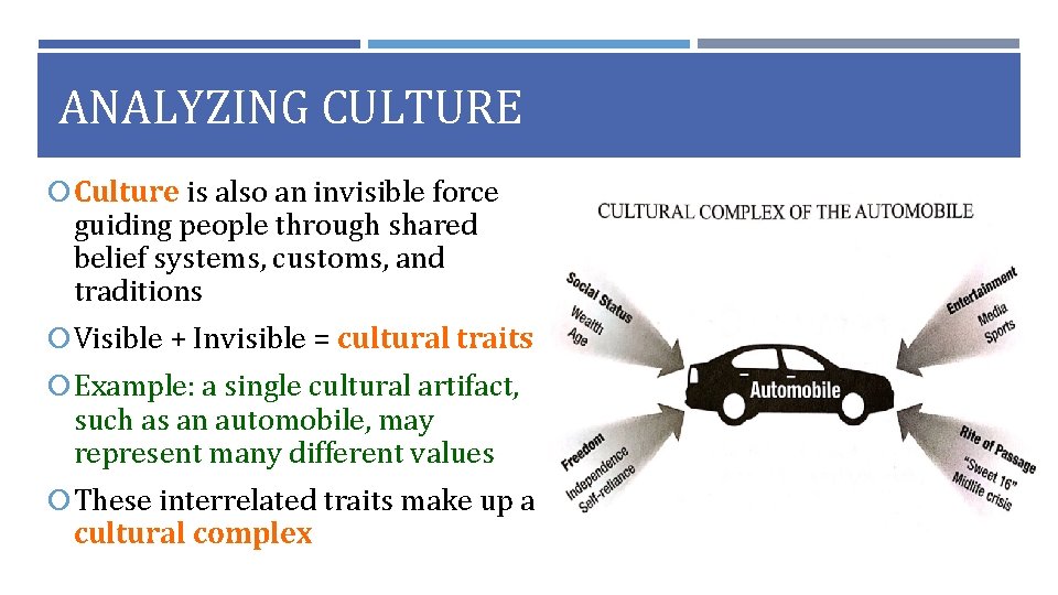 ANALYZING CULTURE Culture is also an invisible force guiding people through shared belief systems,