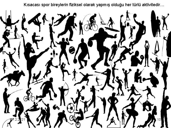 Kısacası spor bireylerin fiziksel olarak yapmış olduğu her türlü aktivitedir… 27. 2. 2021 10