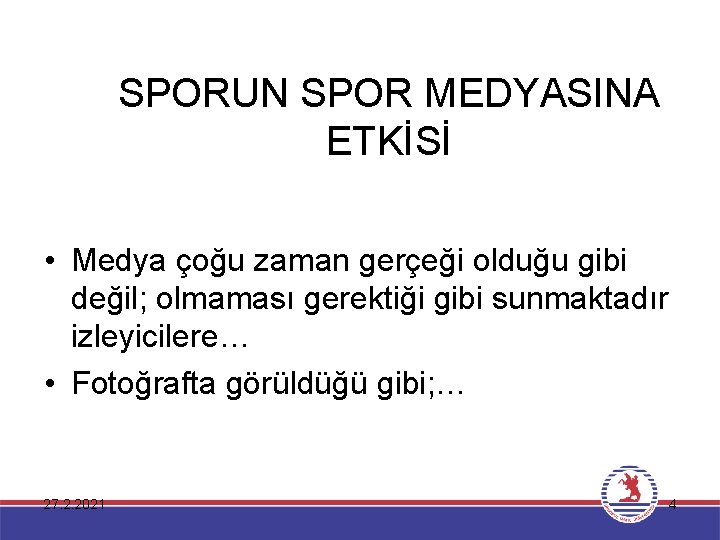SPORUN SPOR MEDYASINA ETKİSİ • Medya çoğu zaman gerçeği olduğu gibi değil; olmaması gerektiği