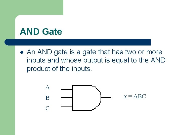 AND Gate l An AND gate is a gate that has two or more