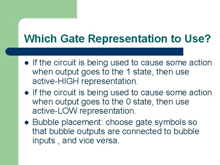 Which Gate Representation to Use? l l l If the circuit is being used