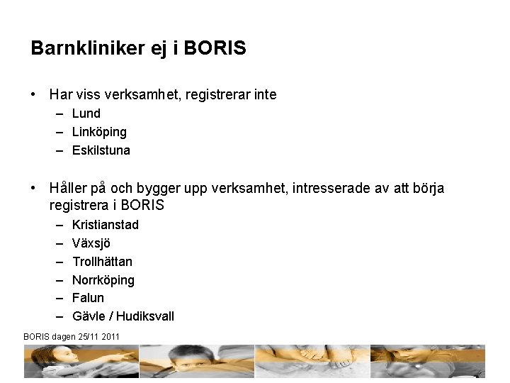 Barnkliniker ej i BORIS • Har viss verksamhet, registrerar inte – Lund – Linköping