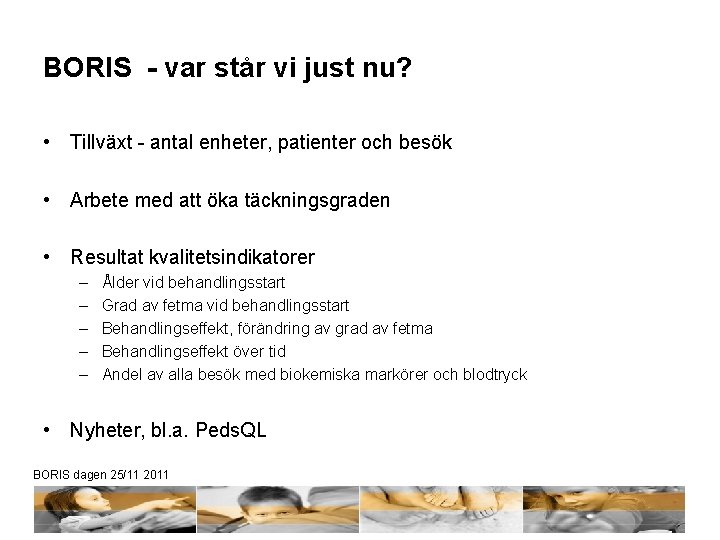 BORIS - var står vi just nu? • Tillväxt - antal enheter, patienter och