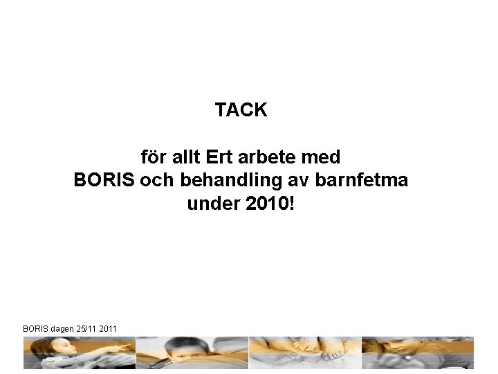 TACK för allt Ert arbete med BORIS och behandling av barnfetma under 2010! BORIS