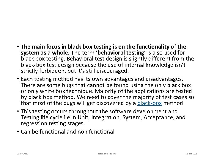  • The main focus in black box testing is on the functionality of