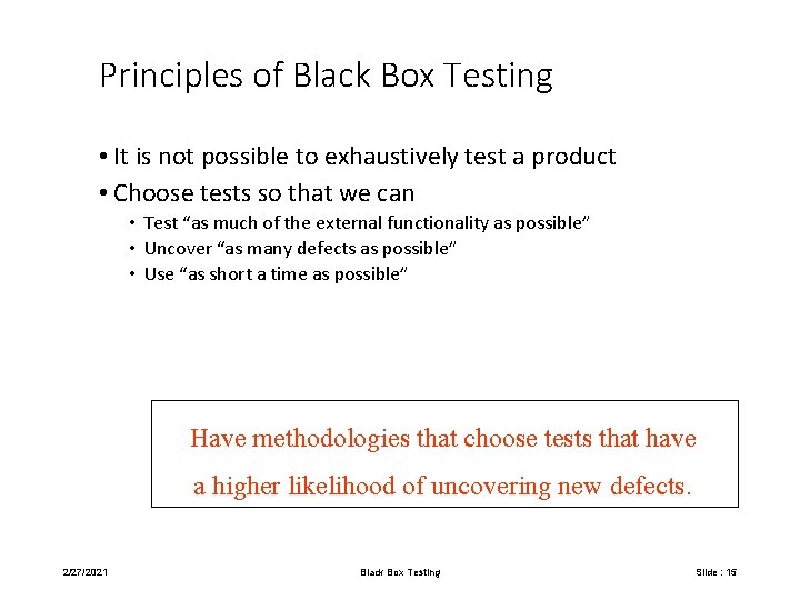 Principles of Black Box Testing • It is not possible to exhaustively test a